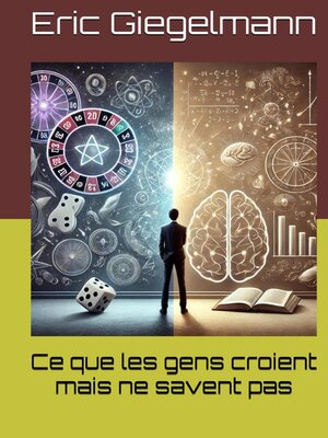 cover image of Ce que les gens croient mais ne savent pas